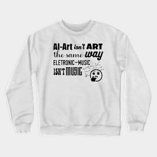 AI-Art Ins't Art The Same Way As... Crewneck Sweatshirt